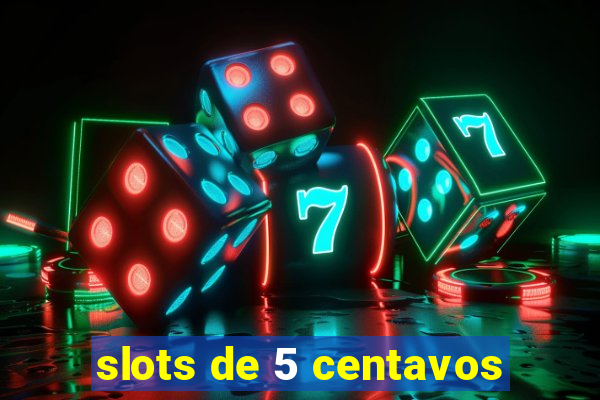 slots de 5 centavos